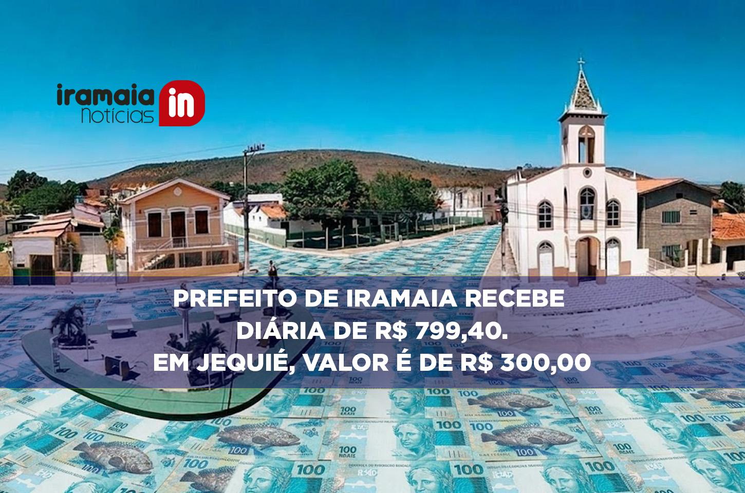 PREFEITO DE IRAMAIA RECEBE DIÁRIA DE R$ 799,40; EM JEQUIÉ, VALOR É DE R$ 300,00