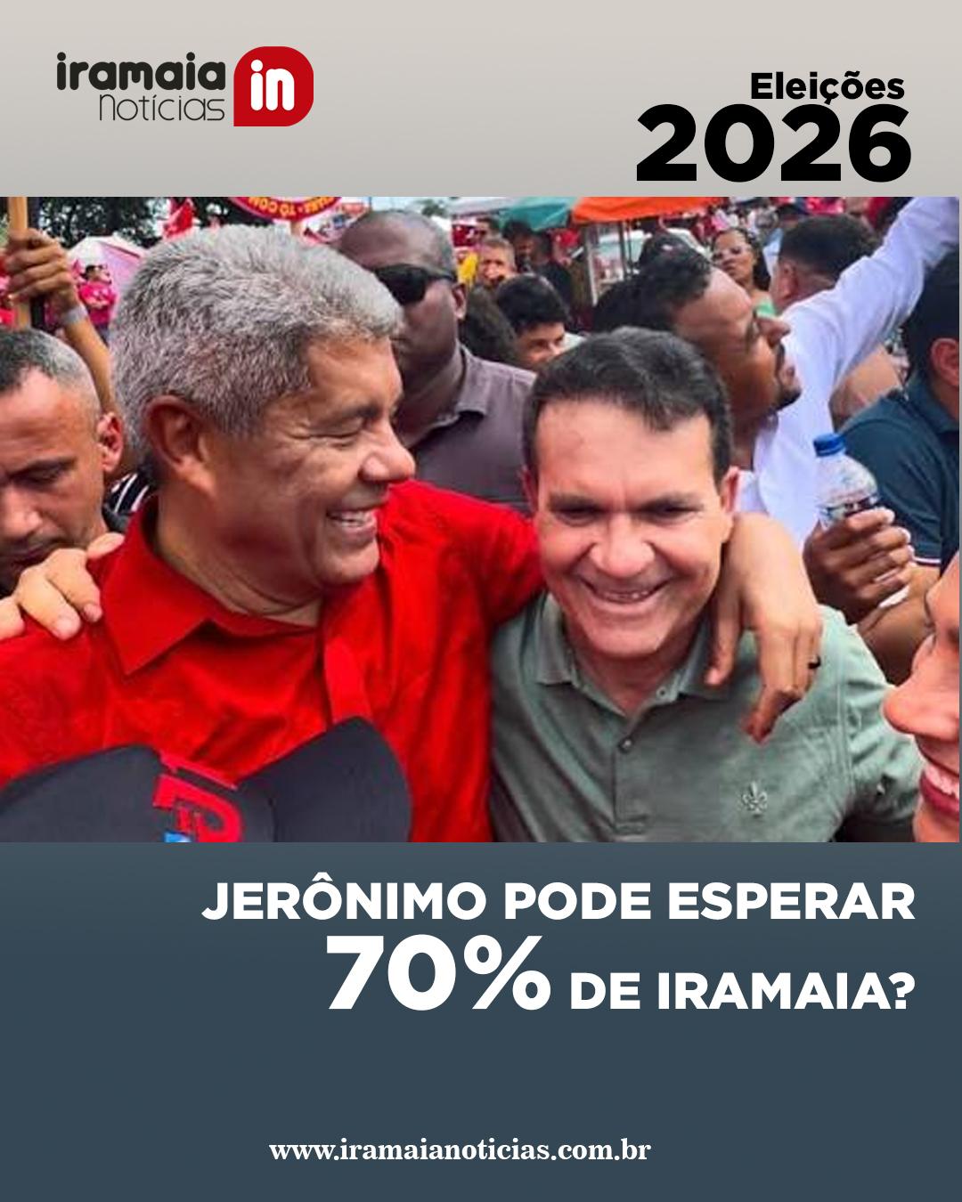 JERÔNIMO PODE ESPERAR 70% EM IRAMAIA?
