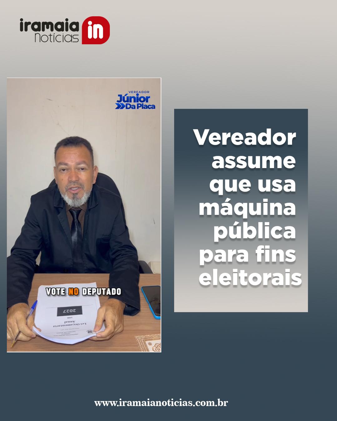 Vereador admite uso da máquina pública para fins eleitorais